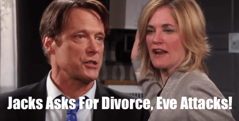'Days of Our Lives' Weekly Spoilers Monday, July 22-Friday, July 26: Jack Asks For Divorce, Eve Attacks - Ship Hits the Fan In Major Way!