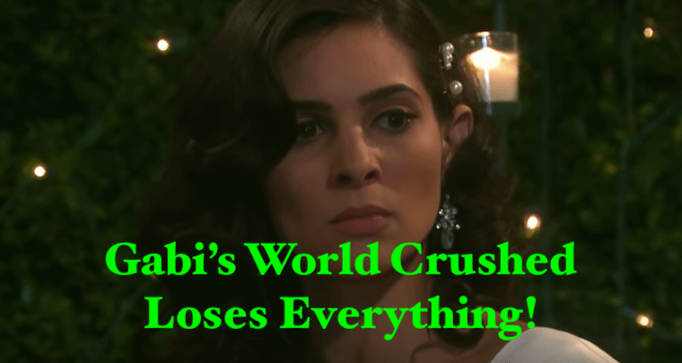 NBC 'Days of Our Lives' Spoilers: Gabi's World Crushed, Loses Everything - Confession Of Dastardly Deeds Spells Beginning Of the End!