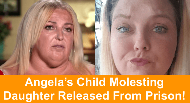 '90 Day Fiancé': Angela Deem's Child-Molesting Daughter Released From Prison Early!